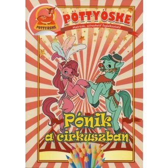   Pöttyöske – Matricás, színezhető foglalkoztató mesékkel; Pónik a cirkuszban