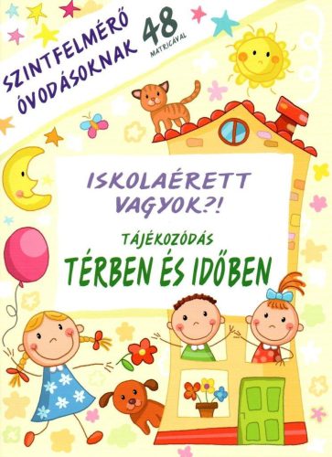 Iskolaérett vagyok?! – Tájékozódás térben és időben – Szintfelmérő óvodásoknak 48 matricával