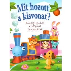   Mit hozott a kisvonat? – Készségfejlesztő munkafüzet óvodásoknak