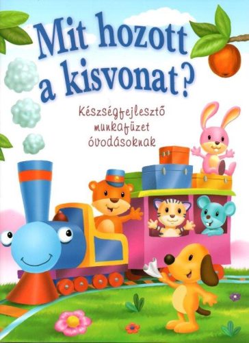 Mit hozott a kisvonat? – Készségfejlesztő munkafüzet óvodásoknak