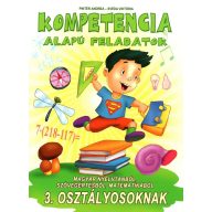   Kompetencia alapú feladatok magyar nyelvtanból, szövegértésből, matematikából 3. osztályosoknak