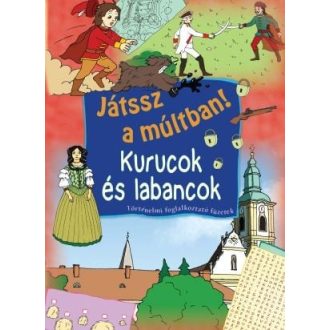 Kurucok és labancok – Játssz a múltban!