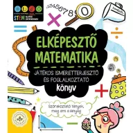   Elképesztő matematika – Játékos ismeretterjesztő és foglalkoztató könyv