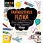 Fantasztikus fizika – Játékos ismeretterjesztő és foglalkoztató könyv