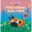 Aludj szépen, kicsi róka! – Fehér zajok könyve az erdő lágy hangjaival a nyugodt elalvásért