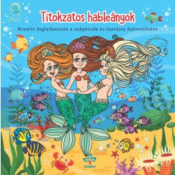   Titokzatos hableányok – Kreatív kifestő a szépérzék és fantázia fejlesztésére