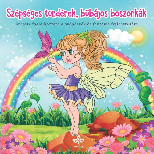 Szépséges tündérek, bűbájos boszorkák – Kreatív kifestő a szépérzék és fantázia fejlesztésére