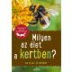 Milyen az élet a kertben? - 85 állat és növény