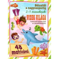   Bölcsitől a nagycsoportig – Vizek világa – Felkészítő foglalkoztató az iskolaérettséghez 2–5 éveseknek 48 matricával