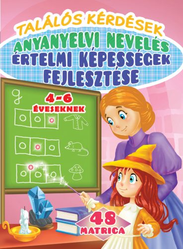 Találós kérdések – Anyanyelvi nevelés - Értelmi képességek fejlesztése 4–6 éveseknek – 48 matricával