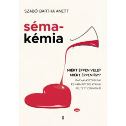 Sémakémia - Miért éppen vele? Miért éppen így? Párválasztásunk és párkapcsolataink rejtett dinamikái Sémakémia - Miért éppen vele? Miért éppen így? Párválasztásunk és párkapcsolataink rejtett dinamikái