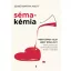 Sémakémia - Miért éppen vele? Miért éppen így? Párválasztásunk és párkapcsolataink rejtett dinamikái