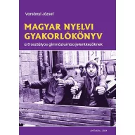   Magyar nyelvi gyakorlókönyv a 8 osztályos gimnáziumba jelentkezőknek