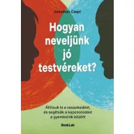   Hogyan neveljünk jó testvéreket? – Állítsuk le a veszekedést, és segítsük a kapcsolódást a gyerekeink között