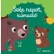 Szép napot, kismackó!