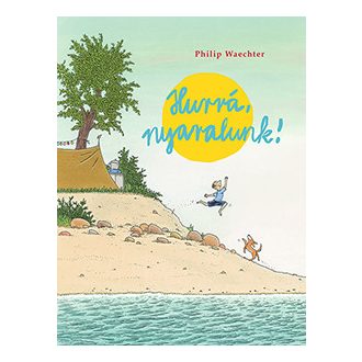 Hurrá, nyaralunk!