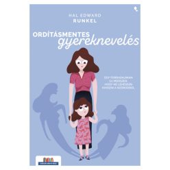   Ordításmentes gyereknevelés - Egy forradalmian új módszer, hogy ne lehessen kihozni a sodrodból