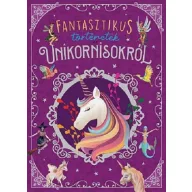 Fantasztikus történetek az unikornisokról