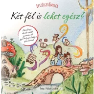   Beszélgetőmesék – Két fél is lehet egész? – Mesekönyv elvált szülők gyerekeinek gyermekpszichológus ajánlásával