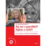 Baj van a gyerekkel? Bajban a szülő?!