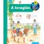 A lovaglás - Mit? Miért? Hogyan?