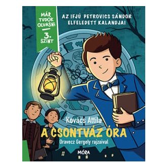   A csontváz óra - Az ifjú Petrovics Sándor elfeledett kalandjai