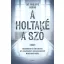 A holtaké a szó